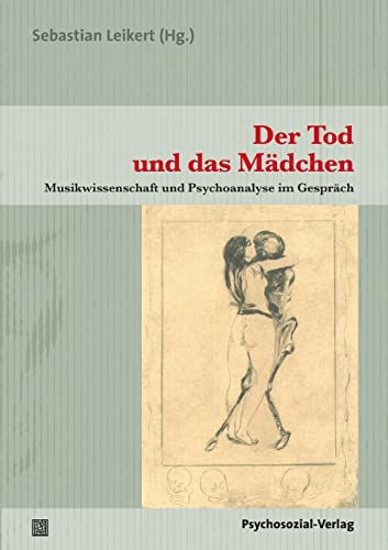 Der Tod und das Mädchen: Musikwissenschaft und Psychoanalyse im Gespräch (Imago)