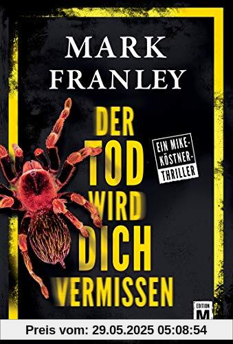 Der Tod wird dich vermissen (Ein Mike-Köstner-Thriller, Band 7)