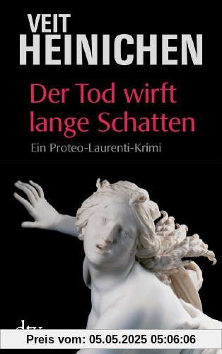 Der Tod wirft lange Schatten: Ein Proteo-Laurenti-Krimi