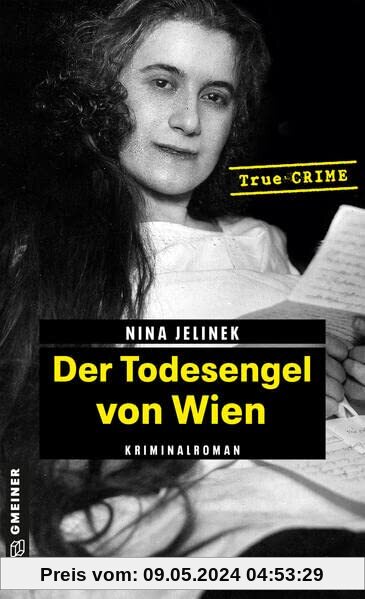 Der Todesengel von Wien: True Crime (Wahre Verbrechen im GMEINER-Verlag)