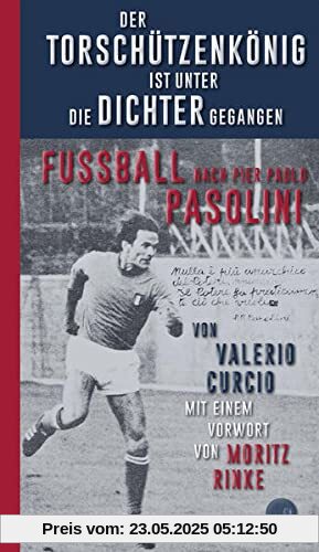 Der Torschützenkönig ist unter die Dichter gegangen: Fussball nach Pier Paolo Pasolini
