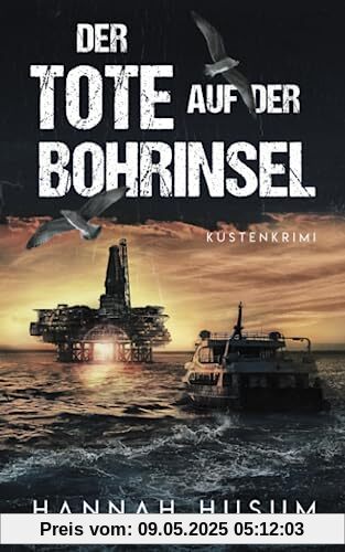 Der Tote auf der Bohrinsel: Küstenkrimi (Behrens & Winter ermitteln, Band 2)