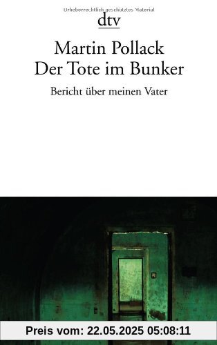 Der Tote im Bunker: Bericht über meinen Vater