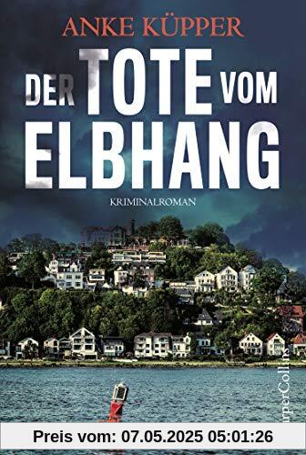 Der Tote vom Elbhang: Kriminalroman