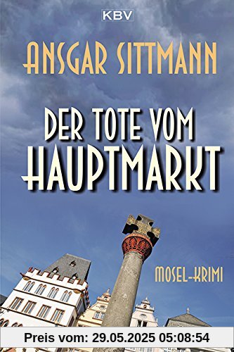 Der Tote vom Hauptmarkt: Mosel-Krimi