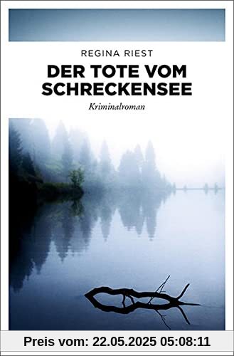 Der Tote vom Schreckensee: Kriminalroman
