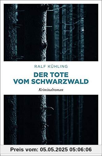 Der Tote vom Schwarzwald: Kriminalroman