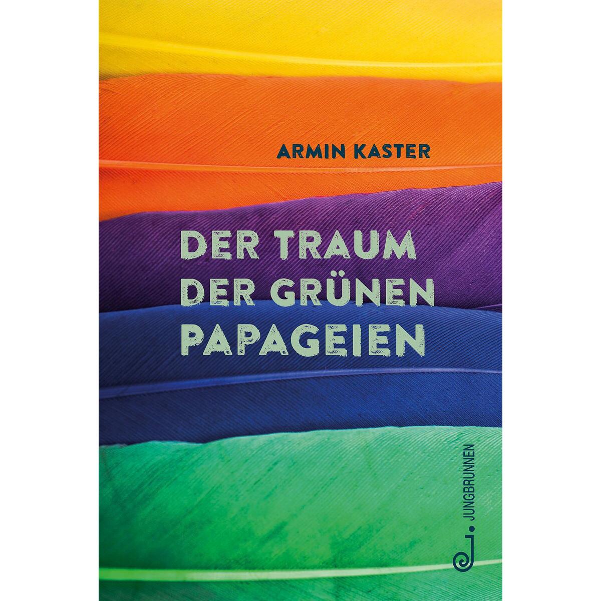 Der Traum der grünen Papageien von Jungbrunnen Verlag