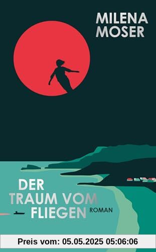 Der Traum vom Fliegen: Ein Roman