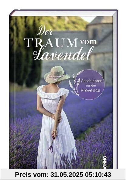 Der Traum vom Lavendel: Geschichten aus der Provence Der Traum vom Lavendel: Geschichten aus der Provence