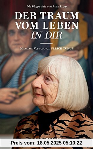 Der Traum vom Leben in dir: Die Biografie von Ruth Rupp