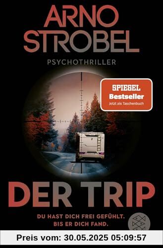 Der Trip – Du hast dich frei gefühlt. Bis er dich fand.: Psychothriller | Nervenkitzel pur von Nr.1-Bestsellerautor Arno Strobel Der Trip – Du hast dich frei gefühlt. Bis er dich fand.: Psychothriller | Nervenkitzel pur von Nr.1-Bestsellerautor Arno Strobel