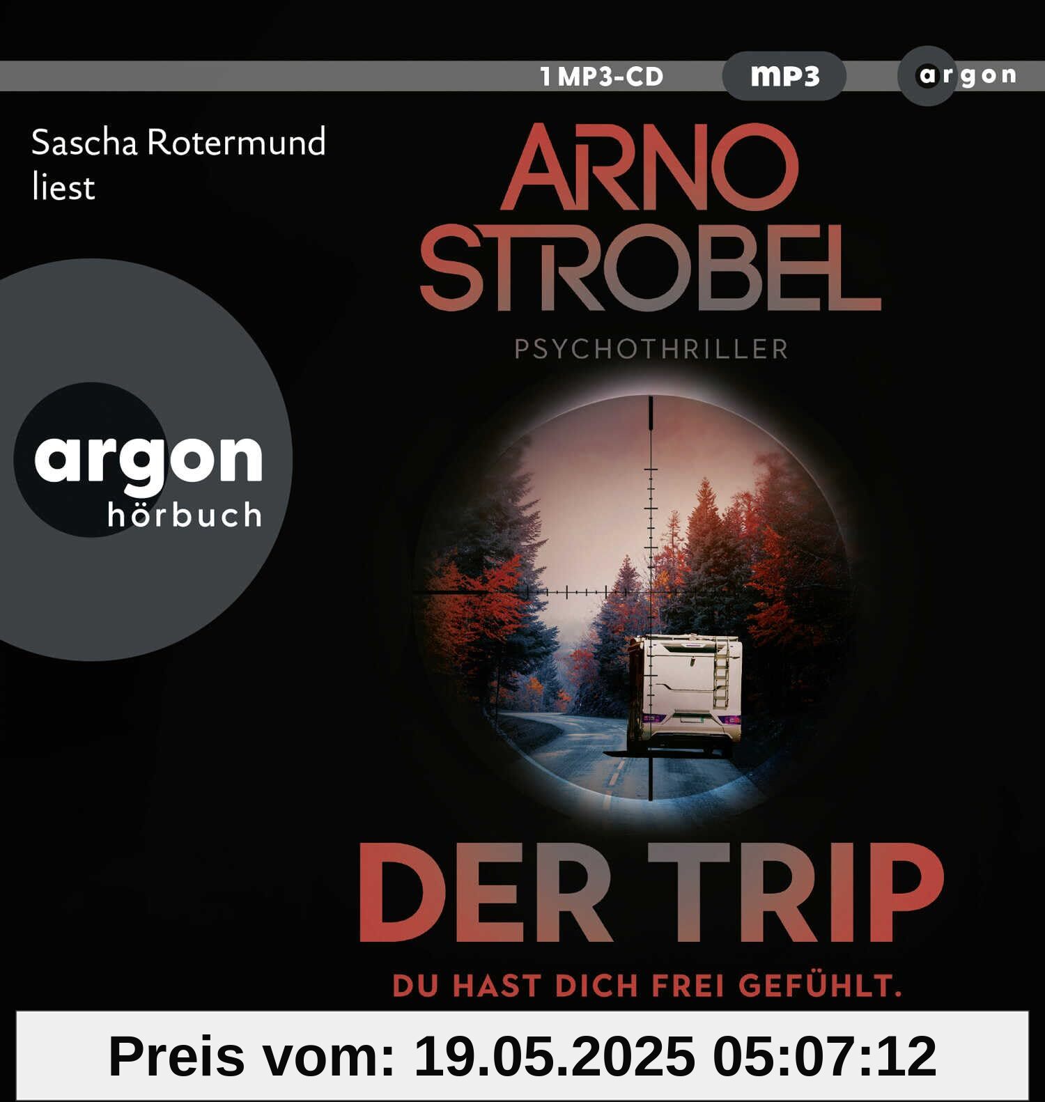 Der Trip – Du hast dich frei gefühlt. Bis er dich fand.: Psychothriller | Nervenkitzel pur von Nr.1-Bestsellerautor Arno Strobel Der Trip – Du hast dich frei gefühlt. Bis er dich fand.: Psychothriller | Nervenkitzel pur von Nr.1-Bestsellerautor Arno Strobel