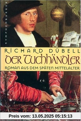 Der Tuchhändler: Roman aus dem späten Mittelalter