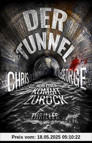 Der Tunnel - Nur einer kommt zurück: Thriller