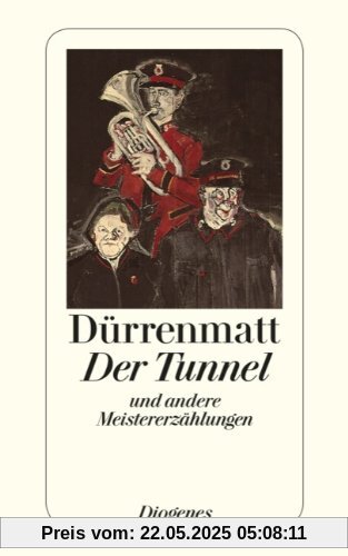 Der Tunnel und andere Meistererzählungen Der Tunnel und andere Meistererzählungen