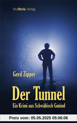 Der Tunnel: Kriminalroman aus Schwäbisch Gmünd