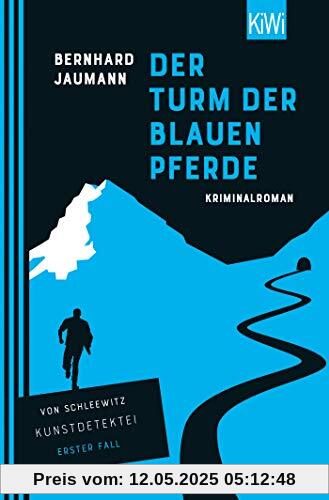 Der Turm der blauen Pferde: Kriminalroman (Kunstdetektei von Schleewitz ermittelt, Band 1)