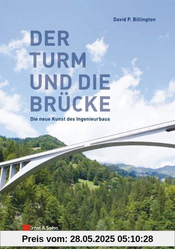 Der Turm und die Brücke: Die neue Kunst des Ingenieurbaus