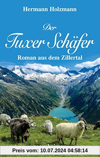 Der Tuxer Schäfer: Roman aus dem Zillertal