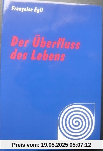 Der Überfluss des Lebens Der Überfluss des Lebens