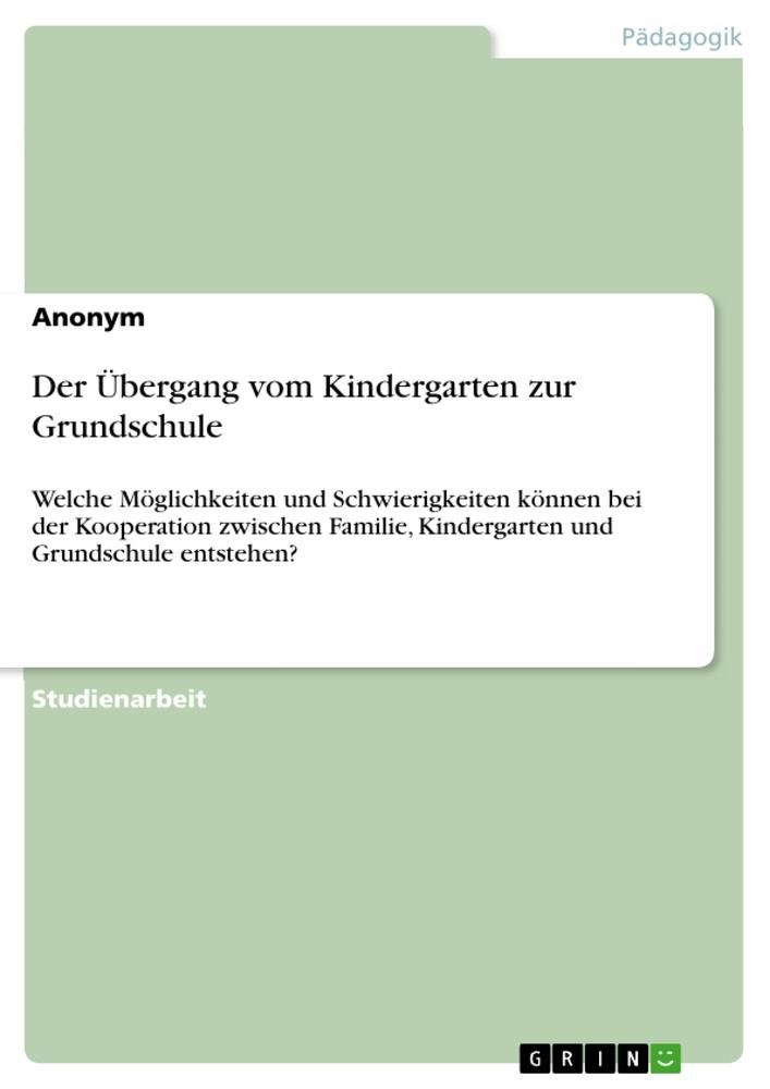 Der Übergang vom Kindergarten zur Grundschule von GRIN Verlag