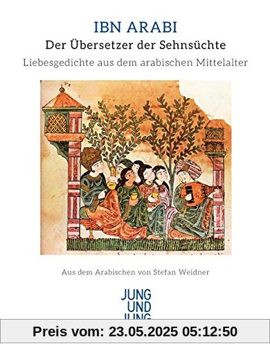 Der Übersetzer der Sehnsüchte: Gedichte. Aus dem Arabischen ins Deutsche übertragen, kommentiert und mit einer Einführung versehen von Stefan Weidner