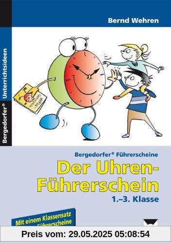 Der Uhren-Führerschein: 1.-3. Klasse Der Uhren-Führerschein: 1.-3. Klasse