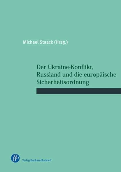 Der Ukraine-Konflikt, Russland und die europäische Sicherheitsordnung (Schriftenreihe des Wiss...