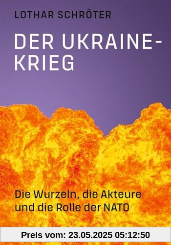 Der Ukrainekrieg: Die Wurzeln, die Akteure und die Rolle der NATO (edition ost)