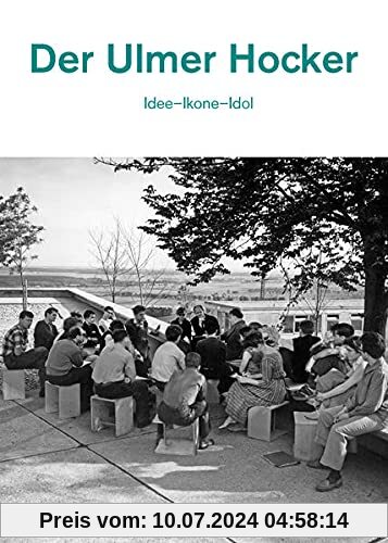Der Ulmer Hocker: Idee – Ikone – Idol (Designklassiker der Hochschule für Gestaltung Ulm)
