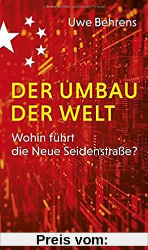 Der Umbau der Welt: Wohin führt die Neue Seidenstraße? (edition ost)