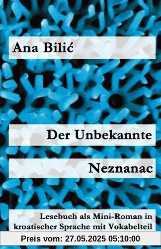 Der Unbekannte / Neznanac: Lesebuch als Mini-Roman in kroatischer Sprache mit Vokabelteil (Kroatisch leicht Mini-Romane)