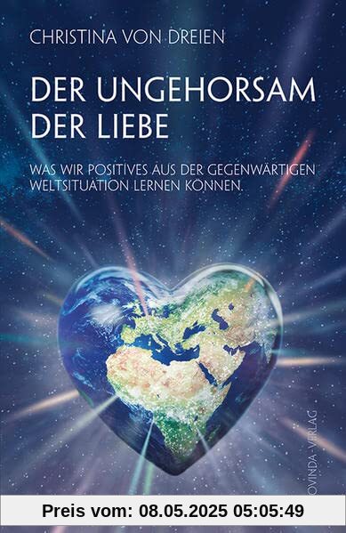 Der Ungehorsam der Liebe: Was wir Positives aus der gegenwärtigen Weltsituation lernen können