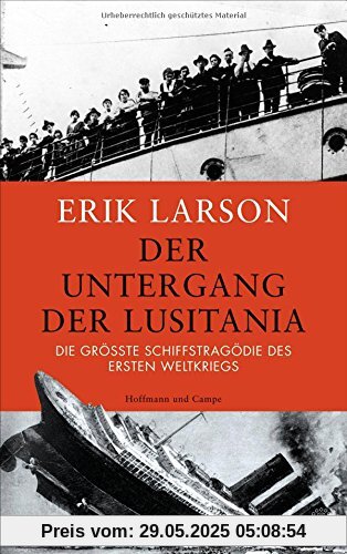 Der Untergang der Lusitania: Die größte Schiffstragödie des Ersten Weltkriegs Der Untergang der Lusitania: Die größte Schiffstragödie des Ersten Weltkriegs