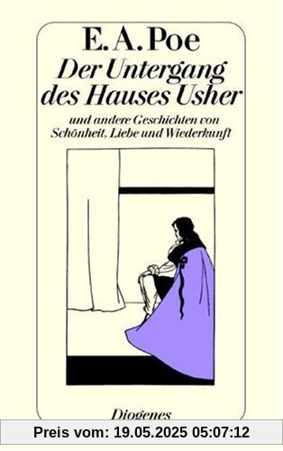 Der Untergang des Hauses Usher und andere Geschichten von Schönheit, Liebe und Wiederkunft