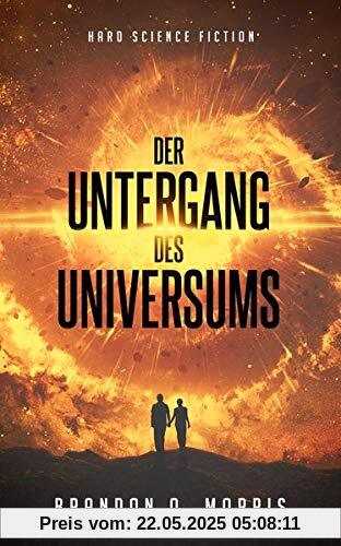 Der Untergang des Universums: Hard Science Fiction