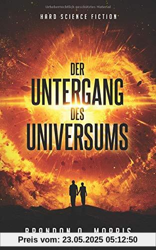 Der Untergang des Universums: Hard Science Fiction Der Untergang des Universums: Hard Science Fiction