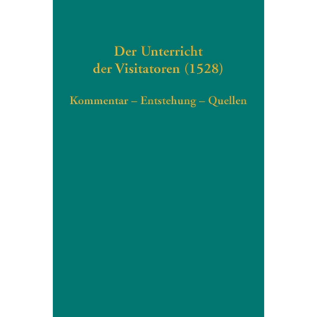 Der Unterricht der Visitatoren (1528) von Guetersloher Verlagshaus