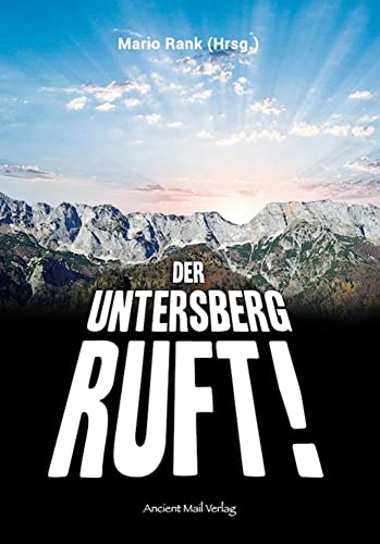 Der Untersberg ruft! von Ancient Mail Verlag