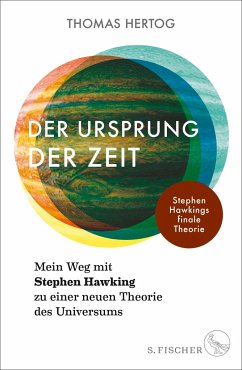 Der Ursprung der Zeit - Mein Weg mit Stephen Hawking zu einer neuen Theorie des Universums von S. Fischer Verlag GmbH