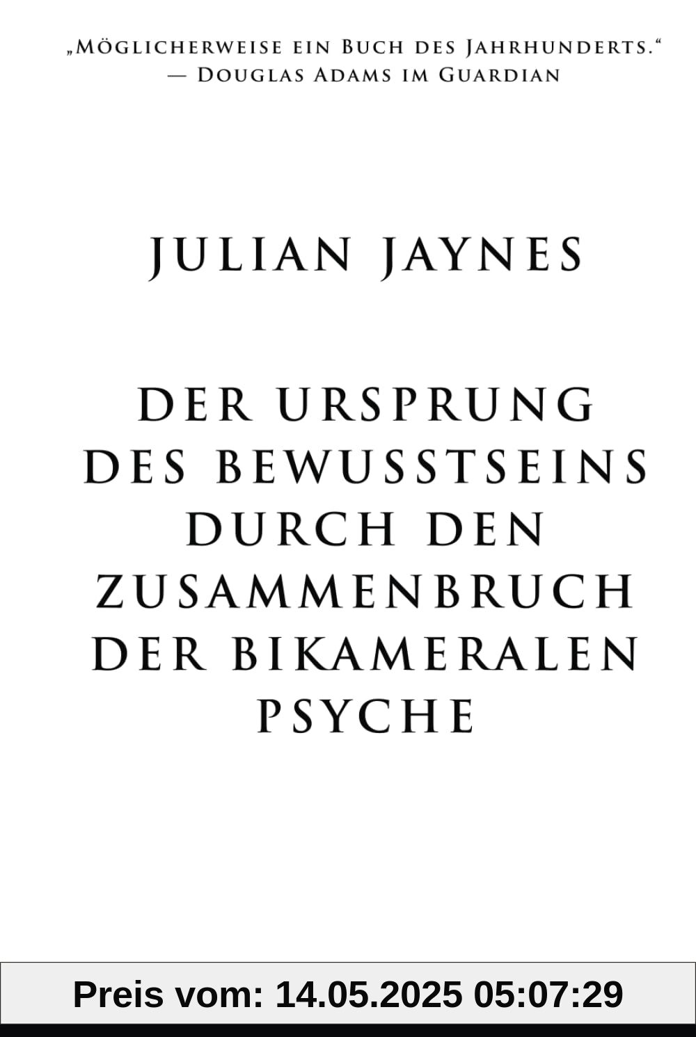 Der Ursprung des Bewußtseins durch den Zusammenbruch der bikameralen Psyche