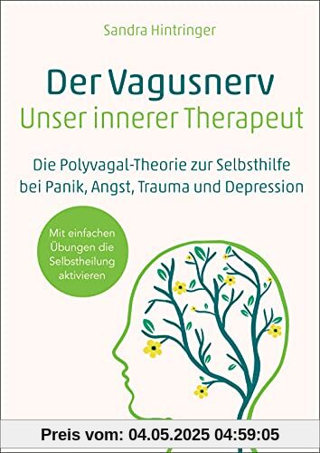Der Vagus-Nerv - unser innerer Therapeut: Die Polyvagaltheorie zur Selbsthilfe bei Trauma, Angst, Panik und Depression - Mit einfachen Übungen die Selbstheilung aktivieren Der Vagus-Nerv - unser innerer Therapeut: Die Polyvagaltheorie zur Selbsthilfe bei Trauma, Angst, Panik und Depression - Mit einfachen Übungen die Selbstheilung aktivieren