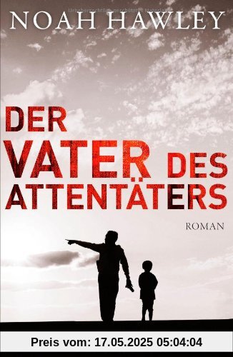 Der Vater des Attentäters: Roman