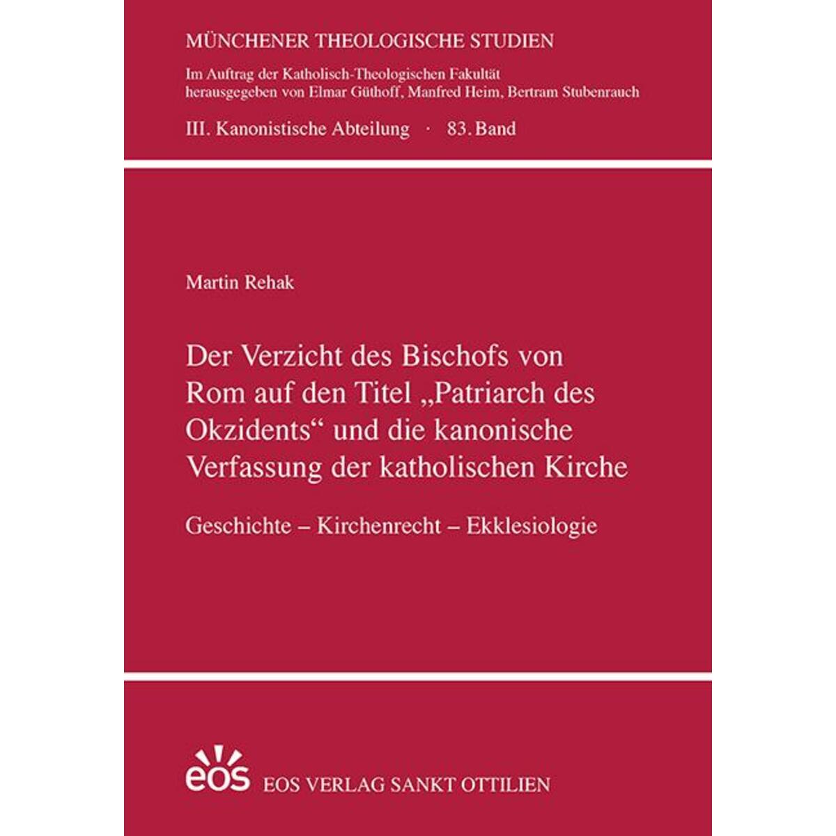 Der Verzicht des Bischofs von Rom auf den Titel ¿Patriarch des Okzidents¿ und di... Der Verzicht des Bischofs von Rom auf den Titel ¿Patriarch des Okzidents¿ und di... von Eos Verlag U. Druck