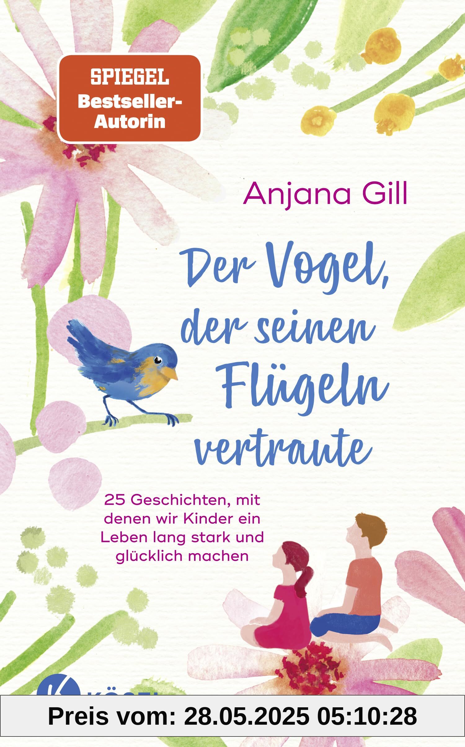 Der Vogel, der seinen Flügeln vertraute: 25 Geschichten, mit denen wir Kinder ein Leben lang stark und glücklich machen - Für Kinder im Alter von 5 bis 10 Der Vogel, der seinen Flügeln vertraute: 25 Geschichten, mit denen wir Kinder ein Leben lang stark und glücklich machen - Für Kinder im Alter von 5 bis 10