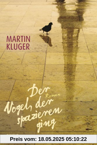 Der Vogel, der spazieren ging: Roman