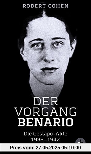 Der Vorgang Benario: Die Gestapo-Akte 1936-1942