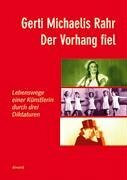 Der Vorhang fiel: Lebenswege einer Künstlerin durch drei Diktaturen Der Vorhang fiel: Lebenswege einer Künstlerin durch drei Diktaturen