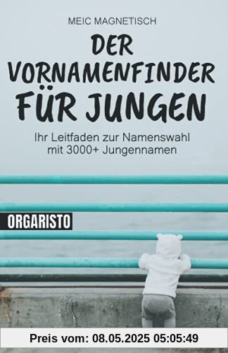 Der Vornamenfinder für jungen: Ihr Leitfaden zur Namenswahl mit 3000+ Jungennamen | Das Namenshilfe Vornamenlexikon beschreibt Herkunft und Bedeutung von über 3000 Jungs Vornamen Der Vornamenfinder für jungen: Ihr Leitfaden zur Namenswahl mit 3000+ Jungennamen | Das Namenshilfe Vornamenlexikon beschreibt Herkunft und Bedeutung von über 3000 Jungs Vornamen